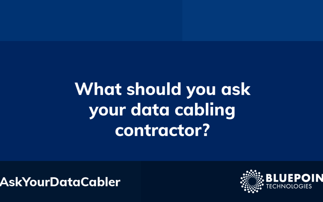 What should you be asking your data cabling contractor?